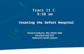 Track II C 9:30 am Creating the Safest Hospital Richard Salluzzo, MD, FACEP, MBA President and CEO Wellmont Health System.