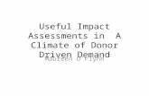 Useful Impact Assessments in A Climate of Donor Driven Demand Maureen O’Flynn.