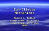 Sun-Climate Mechanisms Marvin A. Geller Stony Brook University Stony Brook, NY 11794-5000 Marvin A. Geller Stony Brook University Stony Brook, NY 11794-5000.