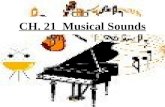 CH. 21 Musical Sounds. Musical Tones have three main characteristics 1)Pitch 2) Loudness 3)Quality.