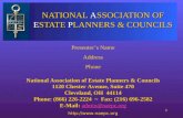 1 NATIONAL ASSOCIATION OF ESTATE PLANNERS & COUNCILS Presenter’s Name Address Phone National Association of Estate Planners & Councils 1120 Chester Avenue,