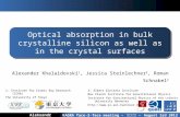 Absorption in bulk crystalline silicon and in the crystal surfaces Aleksandr Khalaidovski 1 Alexander Khalaidovski 1, Jessica Steinlechner 2, Roman Schnabel.