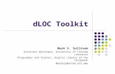 DLOC Toolkit Mark V. Sullivan Solutions Developer, University of Florida Libraries Programmer and Trainer, Digital Library of the Caribbean MarSull@uflib.ufl.edu.
