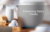 Choosing Dairy Foods FACS Standards 8.5.1, 8.5.2, 8.5.3, 8.5.4, 8.5.5, 8.5.6, 8.5.7 Kowtaluk, Helen and Orphanos Kopan, Alice. Food For Today. McGraw Hill-Glencoe.