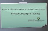 System of Lifelong Education of the Czech Armed Forces Foreign Languages Training Col Milan Kraus Education and Training Branch Director Personnel Directorate.