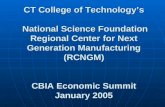 CT College of Technology’s National Science Foundation Regional Center for Next Generation Manufacturing (RCNGM) CBIA Economic Summit January 2005.