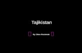 Tajikistan By Dilon Rochniak. Geography Location: Mountainous land locked country in central Asia. Its boarders by Afghanistan, Uzbekistan, Kyrgyzstan,