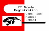 7 th Grade Registration Gene Pike Middle School. Success in 7 th grade Use a Planner or calendar Stay organized Turn in assignments and homework on time.
