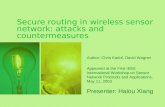 Secure routing in wireless sensor network: attacks and countermeasures Presenter: Haiou Xiang Author: Chris Karlof, David Wagner Appeared at the First.
