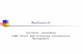 MedSearch Vaishnav Janardhan COMS E6125 Web-Enhanced Information Management.