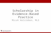 Scholarship in Evidence-Based Practice Micah Walsleben, MLS.