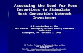 Assessing the Need for More Incentives to Stimulate Next Generation Network Investment Assessing the Need for More Incentives to Stimulate Next Generation.