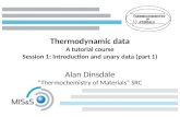 Thermodynamic data A tutorial course Session 1: Introduction and unary data (part 1) Alan Dinsdale “Thermochemistry of Materials” SRC.