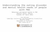 Understanding the eating disorder and mental health needs of people with PWS Behaviour and mental health in PWS Bewleys Hotel, Dublin Tuesday 19 th April.