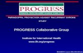 PROGRESS PERINDOPRIL PROTECTION AGAINST RECURRENT STROKE STUDY PROGRESS Collaborative Group Institute for International Health  PROGRESS.