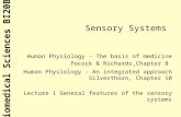 Biomedical Sciences BI20B2 Sensory Systems Human Physiology - The basis of medicine Pocock & Richards,Chapter 8 Human Physiology - An integrated approach.