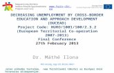 DECREASING UNEMPLOYMENT BY CROSS-BORDER EDUCATION AND APPROACH DEVELOPMENT (DUCEAD) Project Code: HURO/1001/100/2.3.2 (European Territorial Co-operation.