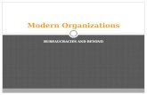 BUREAUCRACIES AND BEYOND Modern Organizations. Nature of a Modern Organization The Modern Organizational Form Since the mid-19 th century, organizational.
