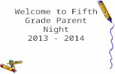 Welcome to Fifth Grade Parent Night 2013 - 2014. First Day of School! .