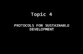 Topic 4 PROTOCOLS FOR SUSTAINABLE DEVELOPMENT. SUSTAINABLE DEVELOPMENT: A BACKGROUND Critique of traditional development – Contributing to health problems,