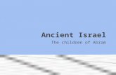 Ancient Israel The children of Abram. Location/Region: Israel is in the Middle East. It is NE of Egypt and SW of Mesopotamia. It borders the Mediterranean.