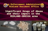 Drug Enforcement Administration Midland Resident Office Significant Drugs of Abuse and their impact in the MIDLAND-ODESSA area.