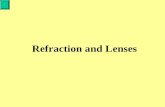 Refraction and Lenses. Refraction is the bending of light as it moves from one medium to a medium with a different optical density. This bending occurs.