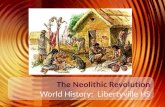 The Neolithic Revolution World History: Libertyville HS.