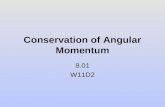 Conservation of Angular Momentum 8.01 W11D2. Rotational and Translational Comparison QuantityRotationTranslation Momentum Ang Momentum Force Torque Kinetic.