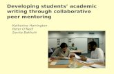 Developing students’ academic writing through collaborative peer mentoring Katherine Harrington Peter O’Neill Savita Bakhshi.