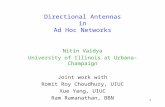 1 Directional Antennas in Ad Hoc Networks Nitin Vaidya University of Illinois at Urbana-Champaign Joint work with Romit Roy Choudhury, UIUC Xue Yang,