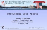 2014 NPMA Spring Seminar Value Through Professional Asset Management Uncovering your Assets Becky Saylors Manager, Fixed Assets and Equipment Inventory.