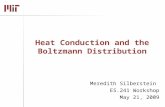 Heat Conduction and the Boltzmann Distribution Meredith Silberstein ES.241 Workshop May 21, 2009.