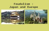 Feudalism : Japan and Europe. Feudalism Political system of local government based on the granting of land in return for loyalty, military assistance,