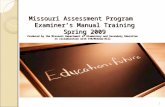 Missouri Assessment Program Examiner’s Manual Training Spring 2009 Produced by the Missouri Department of Elementary and Secondary Education in collaboration.