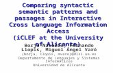 Comparing syntactic semantic patterns and passages in Interactive Cross Language Information Access (iCLEF at the University of Alicante) Borja Navarro,