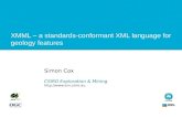XMML – a standards-conformant XML language for geology features Simon Cox CSIRO Exploration & Mining .