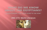 ENG 273: World Literature.  3000 Years of Relative Peace and Prosperity  Intermittent Periods of Uncertainty  Agriculture  Nile River  Irrigation.