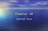 Chapter 18 Central Asia. Natural Environment Objectives Objectives –What are the major landforms and rivers and Central Asia –What climates, biomes, and.