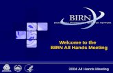 2004 All Hands Meeting Welcome to the BIRN All Hands Meeting.