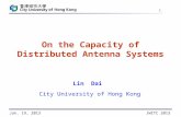 JWITC 2013Jan. 19, 2013 1 On the Capacity of Distributed Antenna Systems Lin Dai City University of Hong Kong.