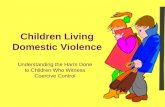Children Living Domestic Violence Understanding the Harm Done to Children Who Witness Coercive Control.