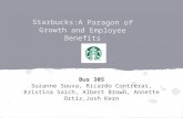 Starbucks:A Paragon of Growth and Employee Benefits Bus 305 Suzanne Souva, Ricardo Contreras, Kristina Saich, Albert Brown, Annette Ortiz,Josh Kern.