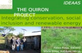 Integrating conservation, social inclusion and renewable energy Fábio Rosa, IDEAAS Sílvia Ziller, Instituto Hórus TTHE QUIRON PROJECT IDEAAS.