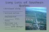 Long Lots of Southern Quebec Developed along ___________________ Settled before _________________ implemented ________, thin farms Heritage Law – owners.