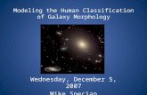 Modeling the Human Classification of Galaxy Morphology Wednesday, December 5, 2007 Mike Specian.