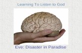 Learning To Listen to God Eve: Disaster in Paradise.