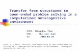 Transfer from structured to open-ended problem solving in a computerized metacognitive environment 指導教授 : Ming-Puu Chen 報告者 : Hui-Lan Juan 時間： 2008.03.29.