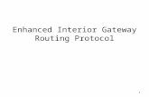 Enhanced Interior Gateway Routing Protocol 1. EIGRP EIGRP is an advanced distance-vector routing protocol that relies on features commonly associated.