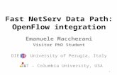 Fast NetServ Data Path: OpenFlow integration Emanuele Maccherani Visitor PhD Student DIEI - University of Perugia, Italy IRT - Columbia University, USA.